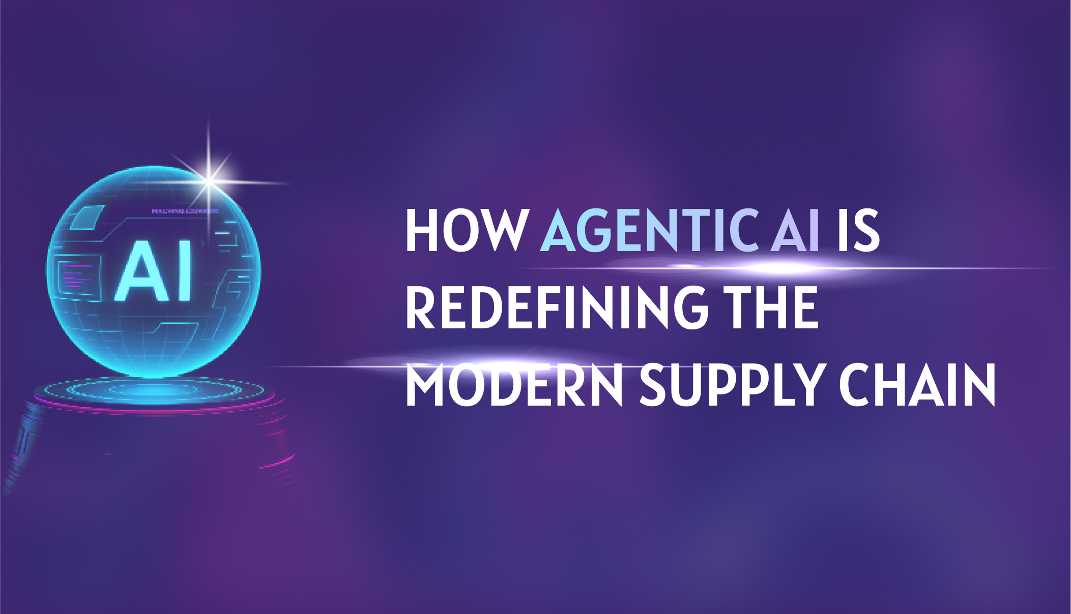 How Agentic AI Is Redefining the Modern Supply Chain in 2025